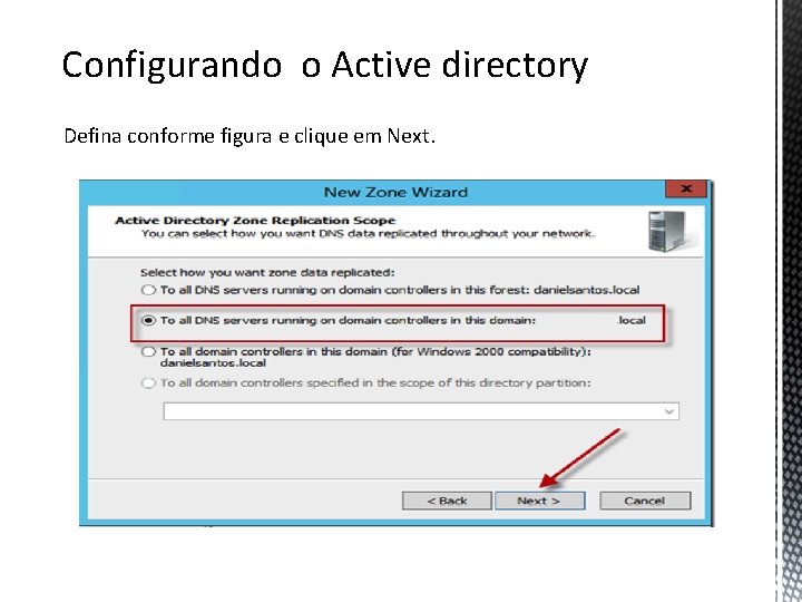 Configurando o Active directory Defina conforme figura e clique em Next. 