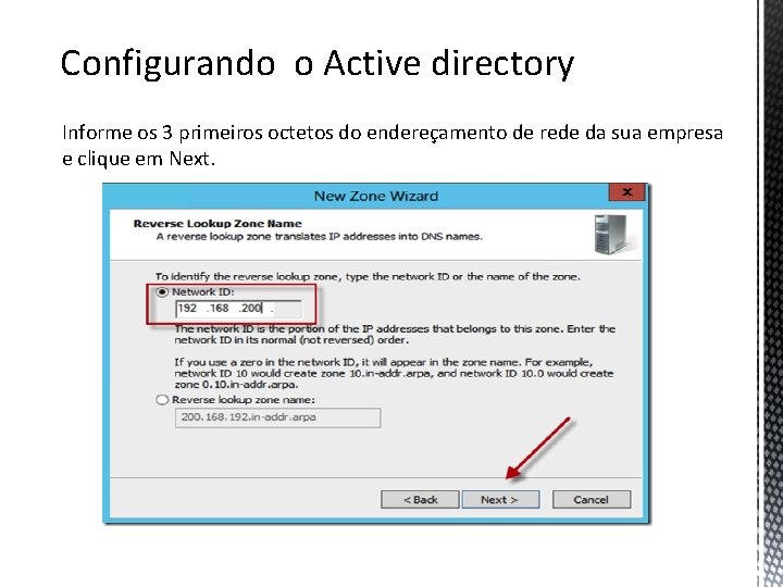 Configurando o Active directory Informe os 3 primeiros octetos do endereçamento de rede da