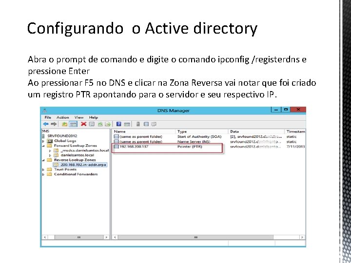 Configurando o Active directory Abra o prompt de comando e digite o comando ipconfig