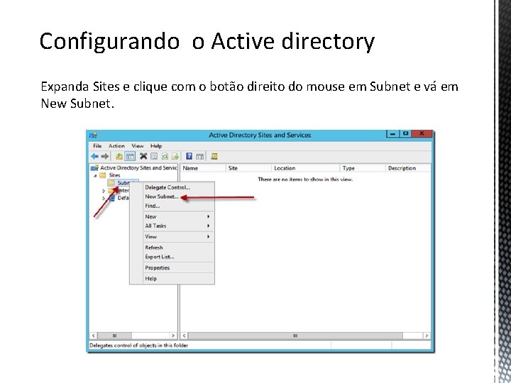 Configurando o Active directory Expanda Sites e clique com o botão direito do mouse