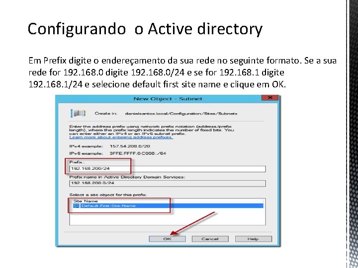 Configurando o Active directory Em Prefix digite o endereçamento da sua rede no seguinte