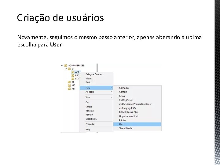 Criação de usuários Novamente, seguimos o mesmo passo anterior, apenas alterando a ultima escolha