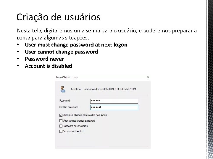 Criação de usuários Nesta tela, digitaremos uma senha para o usuário, e poderemos preparar