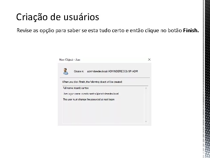 Criação de usuários Revise as opção para saber se esta tudo certo e então