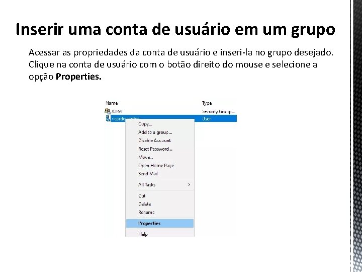Inserir uma conta de usuário em um grupo Acessar as propriedades da conta de