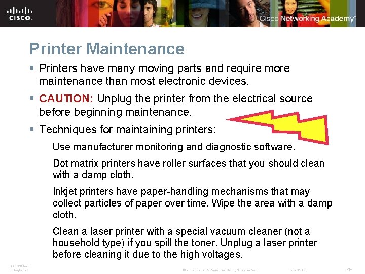 Printer Maintenance § Printers have many moving parts and require more maintenance than most