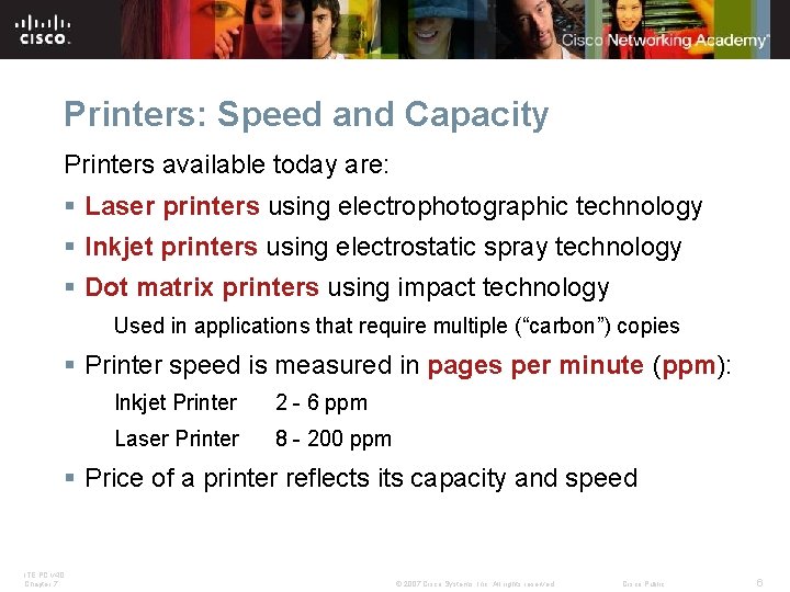 Printers: Speed and Capacity Printers available today are: § Laser printers using electrophotographic technology