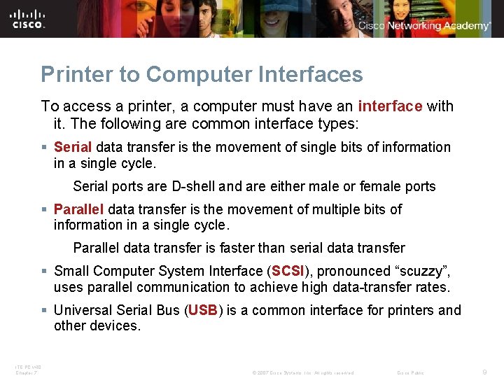 Printer to Computer Interfaces To access a printer, a computer must have an interface