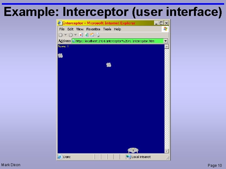 Example: Interceptor (user interface) Mark Dixon Page 10 Example: Interceptor (user interface) Mark Dixon Page 10