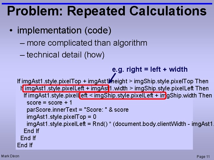Problem: Repeated Calculations • implementation (code) – more complicated than algorithm – technical detail Problem: Repeated Calculations • implementation (code) – more complicated than algorithm – technical detail