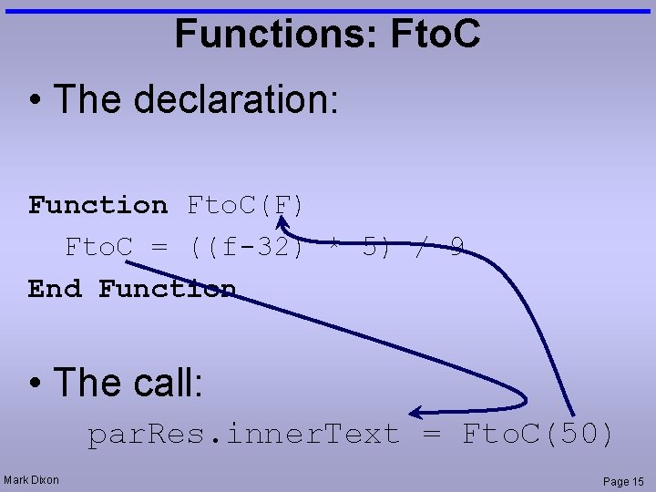 Functions: Fto. C • The declaration: Function Fto. C(F) Fto. C = ((f-32) * Functions: Fto. C • The declaration: Function Fto. C(F) Fto. C = ((f-32) *