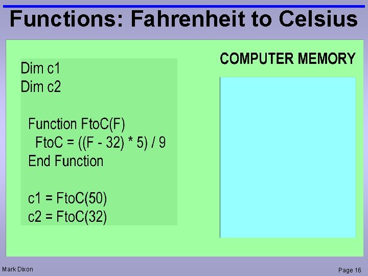 Functions: Fahrenheit to Celsius Mark Dixon Page 16 Functions: Fahrenheit to Celsius Mark Dixon Page 16