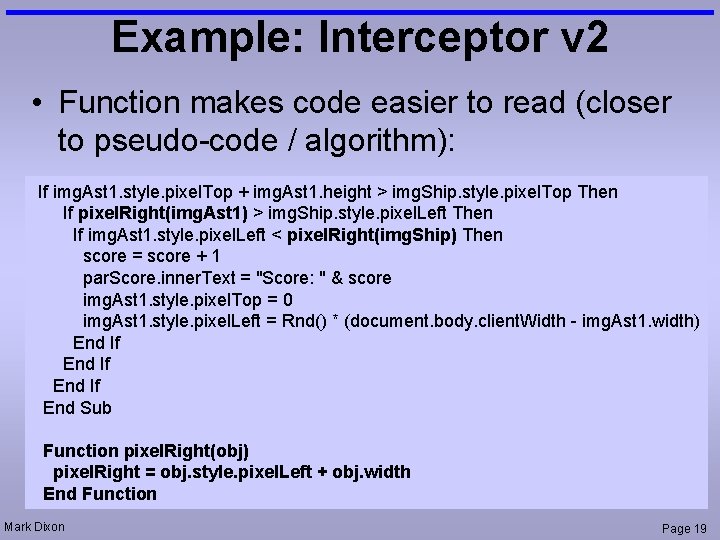 Example: Interceptor v 2 • Function makes code easier to read (closer to pseudo-code Example: Interceptor v 2 • Function makes code easier to read (closer to pseudo-code