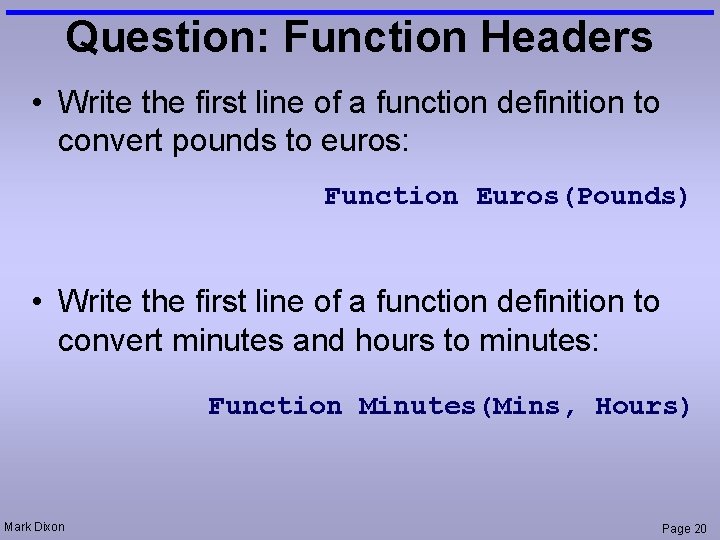 Question: Function Headers • Write the first line of a function definition to convert Question: Function Headers • Write the first line of a function definition to convert