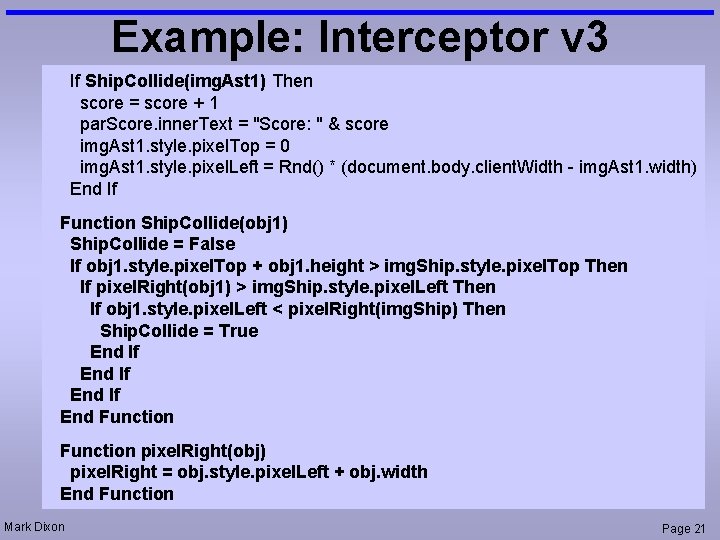 Example: Interceptor v 3 If Ship. Collide(img. Ast 1) Then score = score + Example: Interceptor v 3 If Ship. Collide(img. Ast 1) Then score = score +