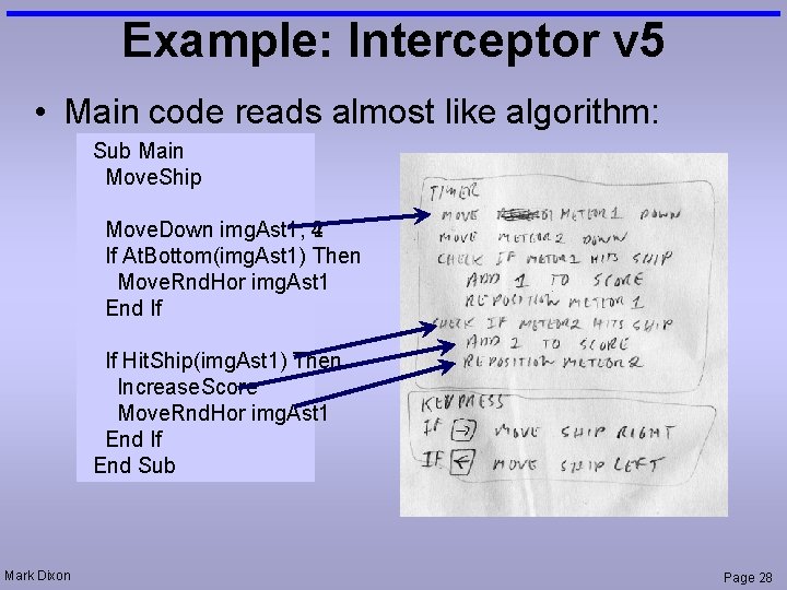 Example: Interceptor v 5 • Main code reads almost like algorithm: Sub Main Move. Example: Interceptor v 5 • Main code reads almost like algorithm: Sub Main Move.