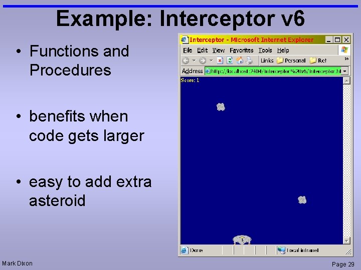 Example: Interceptor v 6 • Functions and Procedures • benefits when code gets larger Example: Interceptor v 6 • Functions and Procedures • benefits when code gets larger