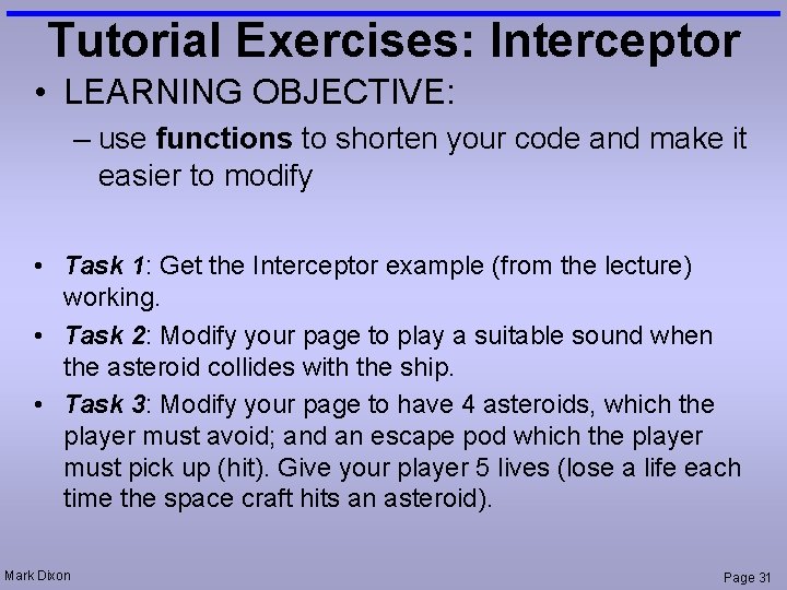 Tutorial Exercises: Interceptor • LEARNING OBJECTIVE: – use functions to shorten your code and Tutorial Exercises: Interceptor • LEARNING OBJECTIVE: – use functions to shorten your code and
