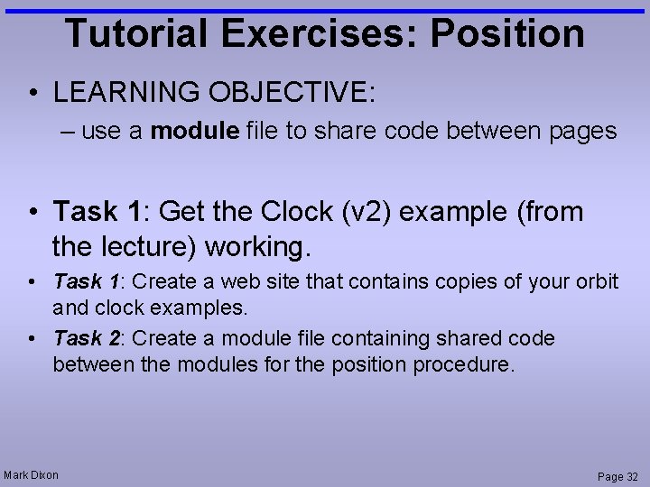 Tutorial Exercises: Position • LEARNING OBJECTIVE: – use a module file to share code Tutorial Exercises: Position • LEARNING OBJECTIVE: – use a module file to share code
