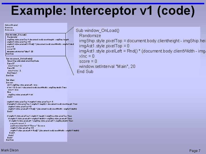 Example: Interceptor v 1 (code) Option Explicit Dim x. Inc Dim score Sub window_On. Example: Interceptor v 1 (code) Option Explicit Dim x. Inc Dim score Sub window_On.