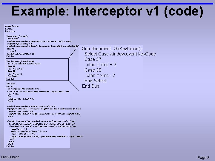 Example: Interceptor v 1 (code) Option Explicit Dim x. Inc Dim score Sub window_On. Example: Interceptor v 1 (code) Option Explicit Dim x. Inc Dim score Sub window_On.