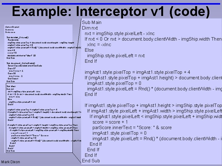 Example: Interceptor v 1 (code) Sub Main Dim nxt = img. Ship. style. pixel. Example: Interceptor v 1 (code) Sub Main Dim nxt = img. Ship. style. pixel.