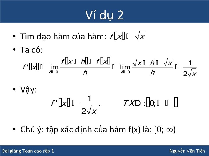 Ví dụ 2 • Tìm đạo hàm của hàm: • Ta có: • Vậy: Ví dụ 2 • Tìm đạo hàm của hàm: • Ta có: • Vậy: