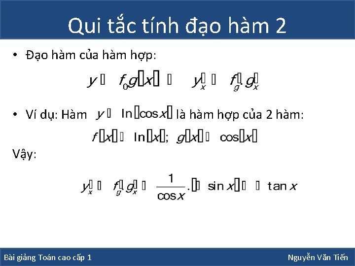 Qui tắc tính đạo hàm 2 • Đạo hàm của hàm hợp: • Ví Qui tắc tính đạo hàm 2 • Đạo hàm của hàm hợp: • Ví