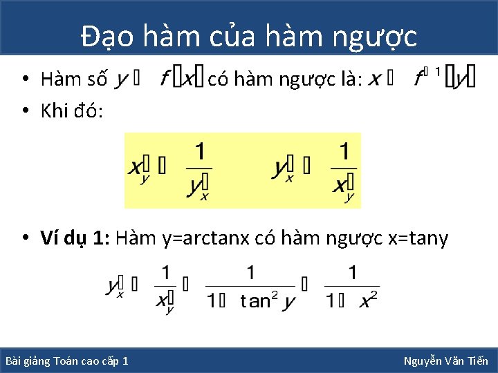 Đạo hàm của hàm ngược • Hàm số có hàm ngược là: • Khi Đạo hàm của hàm ngược • Hàm số có hàm ngược là: • Khi