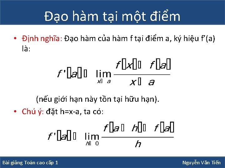 Đạo hàm tại một điểm • Định nghĩa: Đạo hàm của hàm f tại Đạo hàm tại một điểm • Định nghĩa: Đạo hàm của hàm f tại