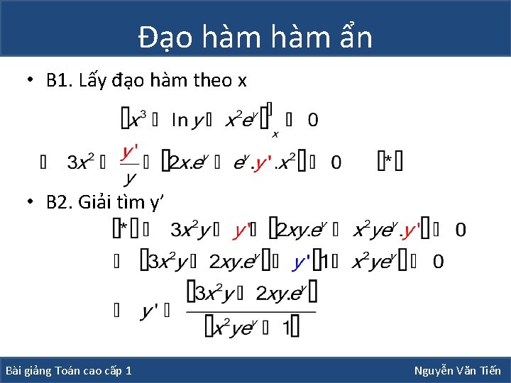 Đạo hàm ẩn • B 1. Lấy đạo hàm theo x • B 2. Đạo hàm ẩn • B 1. Lấy đạo hàm theo x • B 2.