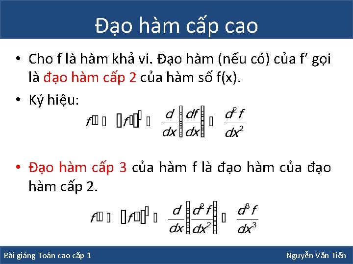 Đạo hàm cấp cao • Cho f là hàm khả vi. Đạo hàm (nếu Đạo hàm cấp cao • Cho f là hàm khả vi. Đạo hàm (nếu