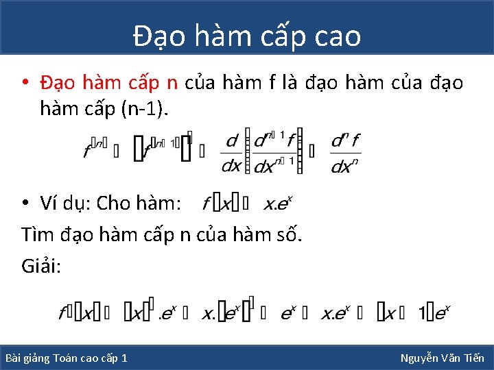 Đạo hàm cấp cao • Đạo hàm cấp n của hàm f là đạo Đạo hàm cấp cao • Đạo hàm cấp n của hàm f là đạo