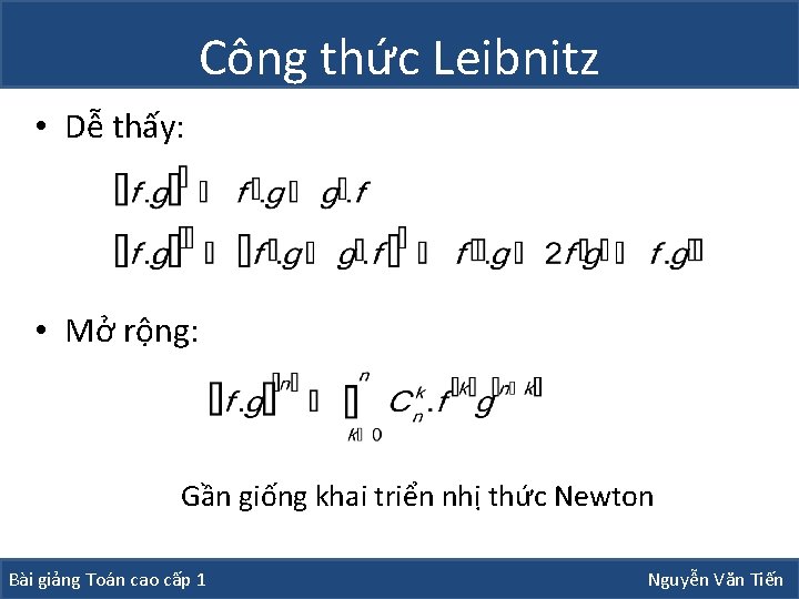 Công thức Leibnitz • Dễ thấy: • Mở rộng: Gần giống khai triển nhị Công thức Leibnitz • Dễ thấy: • Mở rộng: Gần giống khai triển nhị