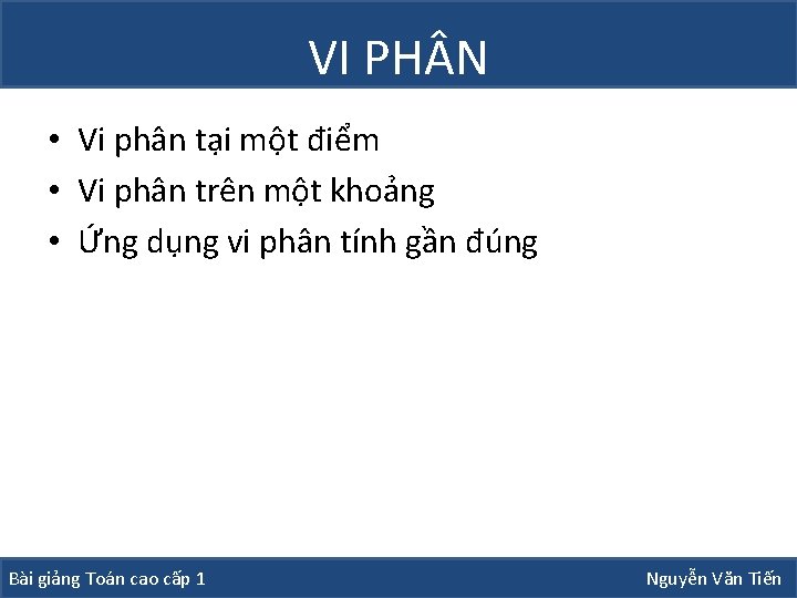 VI PH N • Vi phân tại một điểm • Vi phân trên một VI PH N • Vi phân tại một điểm • Vi phân trên một