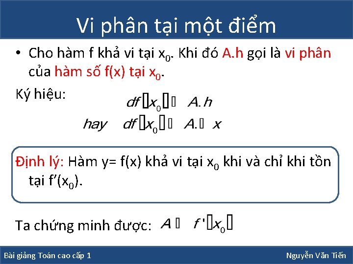 Vi phân tại một điểm • Cho hàm f khả vi tại x 0. Vi phân tại một điểm • Cho hàm f khả vi tại x 0.