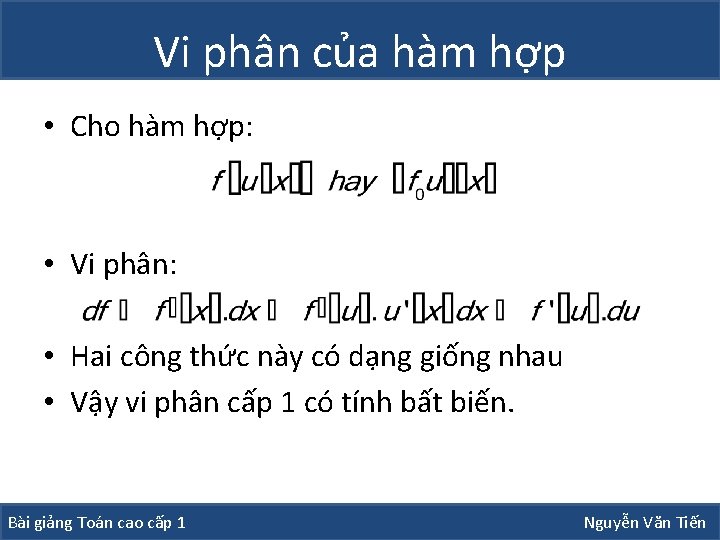 Vi phân của hàm hợp • Cho hàm hợp: • Vi phân: • Hai Vi phân của hàm hợp • Cho hàm hợp: • Vi phân: • Hai
