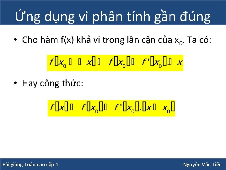 Ứng dụng vi phân tính gần đúng • Cho hàm f(x) khả vi trong Ứng dụng vi phân tính gần đúng • Cho hàm f(x) khả vi trong