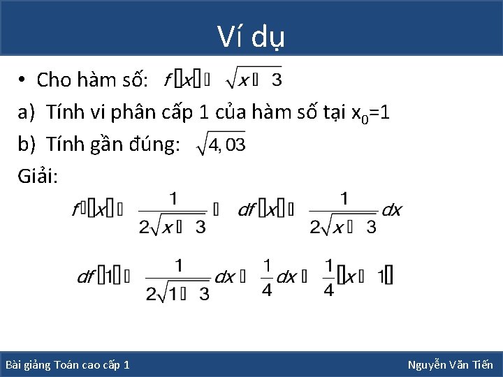 Ví dụ • Cho hàm số: a) Tính vi phân cấp 1 của hàm Ví dụ • Cho hàm số: a) Tính vi phân cấp 1 của hàm