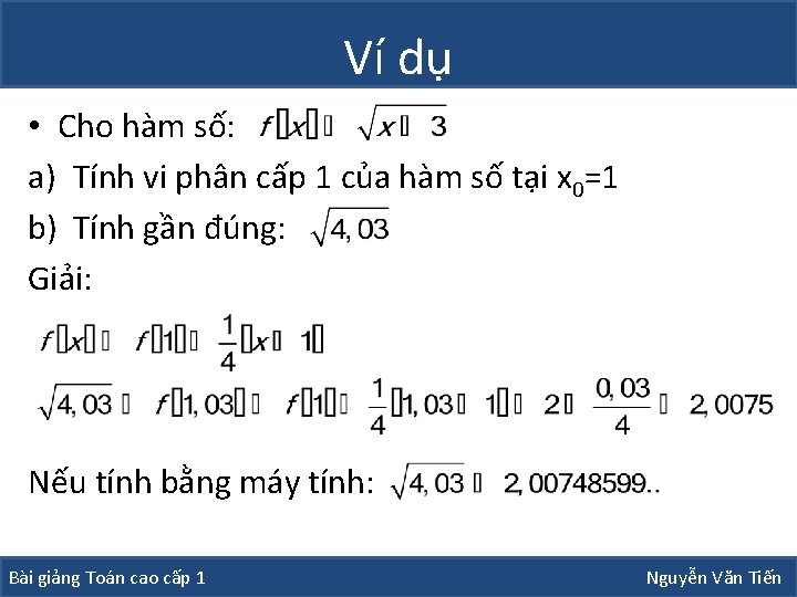 Ví dụ • Cho hàm số: a) Tính vi phân cấp 1 của hàm Ví dụ • Cho hàm số: a) Tính vi phân cấp 1 của hàm