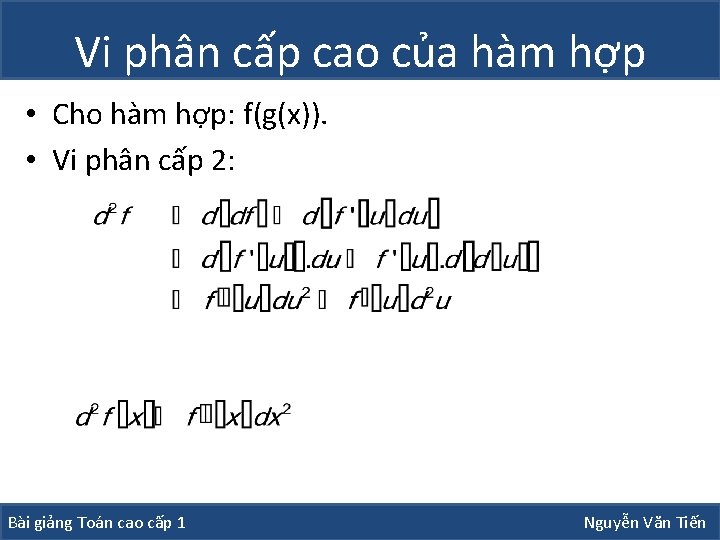 Vi phân cấp cao của hàm hợp • Cho hàm hợp: f(g(x)). • Vi Vi phân cấp cao của hàm hợp • Cho hàm hợp: f(g(x)). • Vi