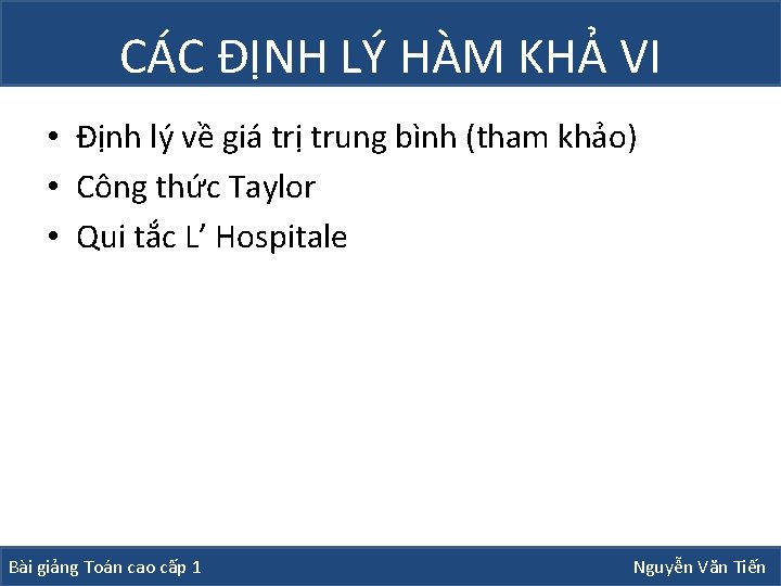 CÁC ĐỊNH LÝ HÀM KHẢ VI • Định lý về giá trị trung bình CÁC ĐỊNH LÝ HÀM KHẢ VI • Định lý về giá trị trung bình