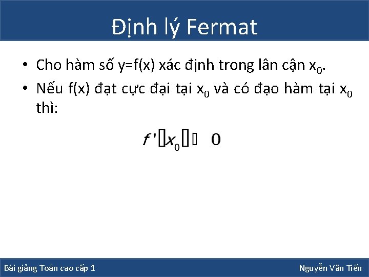 Định lý Fermat • Cho hàm số y=f(x) xác định trong lân cận x Định lý Fermat • Cho hàm số y=f(x) xác định trong lân cận x
