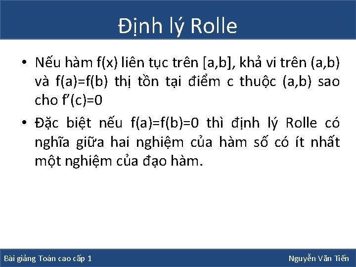 Định lý Rolle • Nếu hàm f(x) liên tục trên [a, b], khả vi