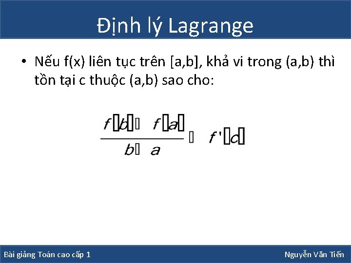 Định lý Lagrange • Nếu f(x) liên tục trên [a, b], khả vi trong