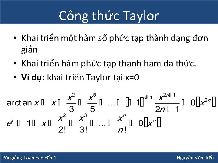 Công thức Taylor • Khai triển một hàm số phức tạp thành dạng đơn Công thức Taylor • Khai triển một hàm số phức tạp thành dạng đơn
