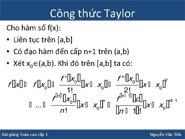 Công thức Taylor Cho hàm số f(x): • Liên tục trên [a, b] •
