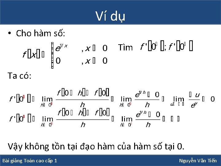 Ví dụ • Cho hàm số: Tìm Ta có: Vậy không tồn tại đạo Ví dụ • Cho hàm số: Tìm Ta có: Vậy không tồn tại đạo