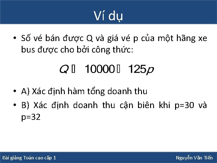 Ví dụ • Số vé bán được Q và giá vé p của một Ví dụ • Số vé bán được Q và giá vé p của một