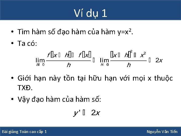 Ví dụ 1 • Tìm hàm số đạo hàm của hàm y=x 2. • Ví dụ 1 • Tìm hàm số đạo hàm của hàm y=x 2. •